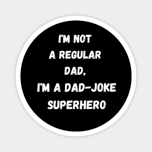 I'm not a regular dad, I'm a dad-joke superhero Magnet